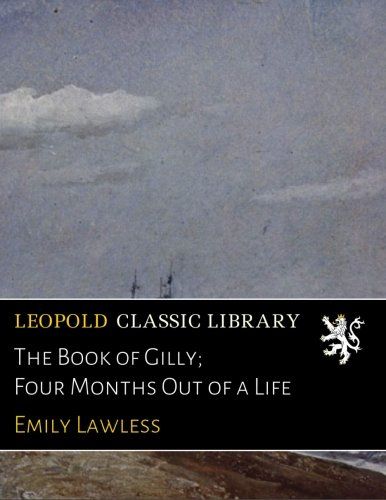 The Book of Gilly; Four Months Out of a Life