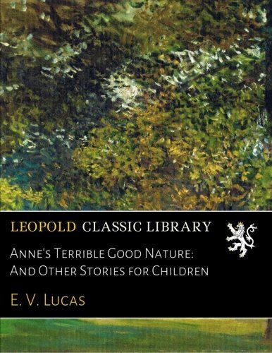Anne's Terrible Good Nature: And Other Stories for Children