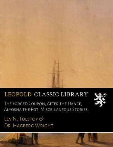 The Forged Coupon, After the Dance, Alyosha the Pot, Miscellaneous Stories (Russian Edition)