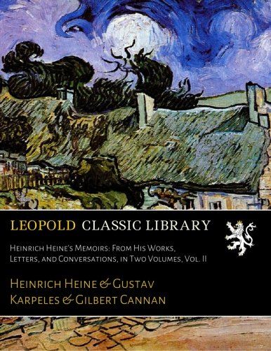 Heinrich Heine's Memoirs: From His Works, Letters, and Conversations, in Two Volumes, Vol. II