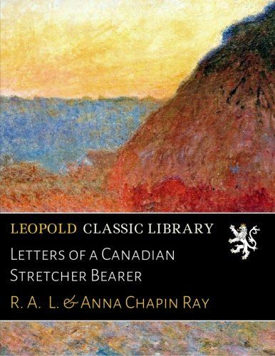 Letters of a Canadian Stretcher Bearer