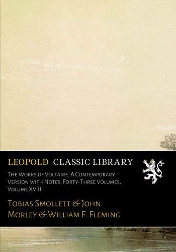 The Works of Voltaire: A Contemporary Version with Notes; Forty-Three Volumes, Volume XVIII