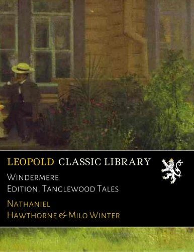 Windermere Edition. Tanglewood Tales