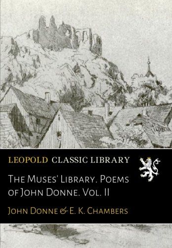 The Muses' Library. Poems of John Donne. Vol. II