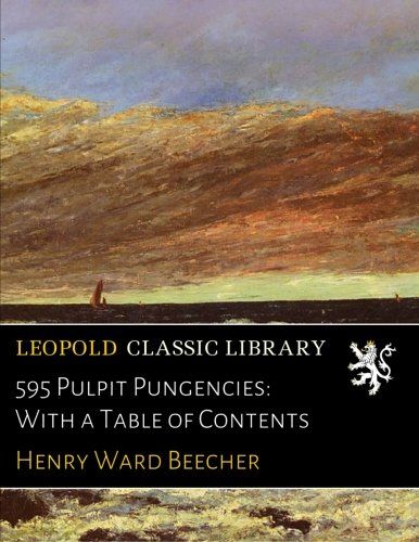 595 Pulpit Pungencies: With a Table of Contents