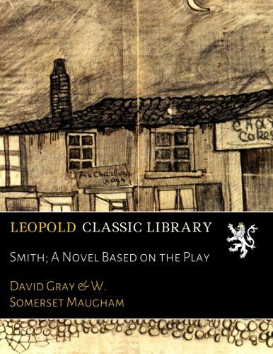 Smith; A Novel Based on the Play