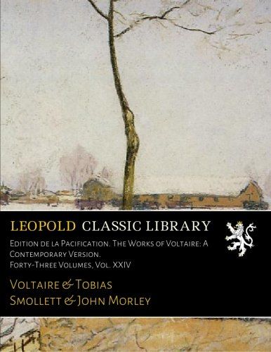 Edition de la Pacification. The Works of Voltaire: A Contemporary Version. Forty-Three Volumes, Vol. XXIV