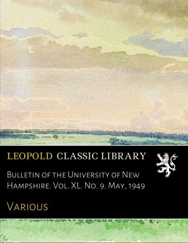 Bulletin of the University of New Hampshire. Vol. XL. No. 9. May, 1949