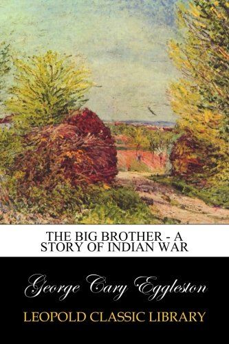 The Big Brother - A Story of Indian War