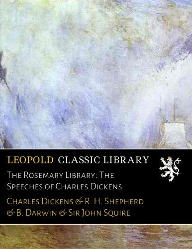 The Rosemary Library: The Speeches of Charles Dickens