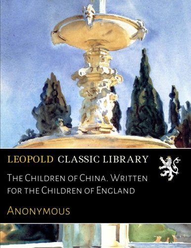 The Children of China. Written for the Children of England