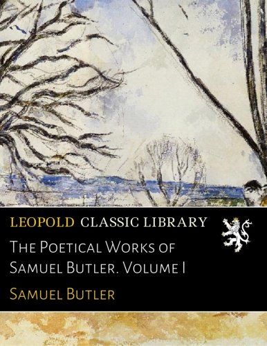 The Poetical Works of Samuel Butler. Volume I