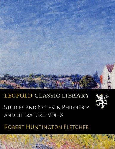 Studies and Notes in Philology and Literature. Vol. X