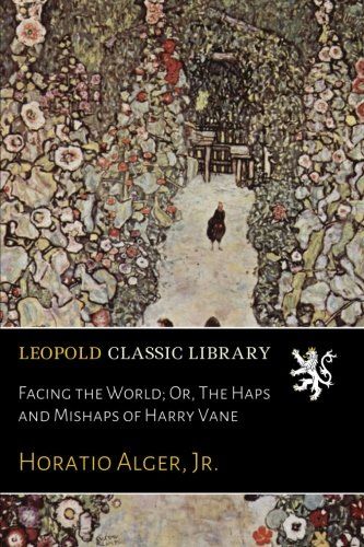 Facing the World; Or, The Haps and Mishaps of Harry Vane