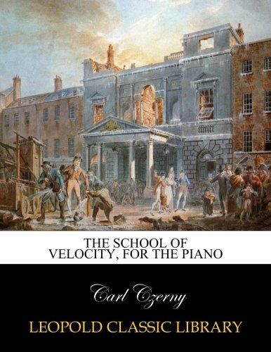 The school of velocity, for the piano