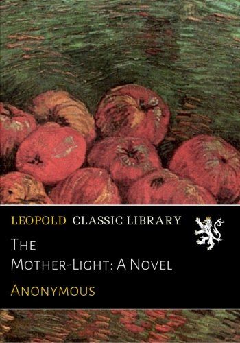 The Mother-Light: A Novel