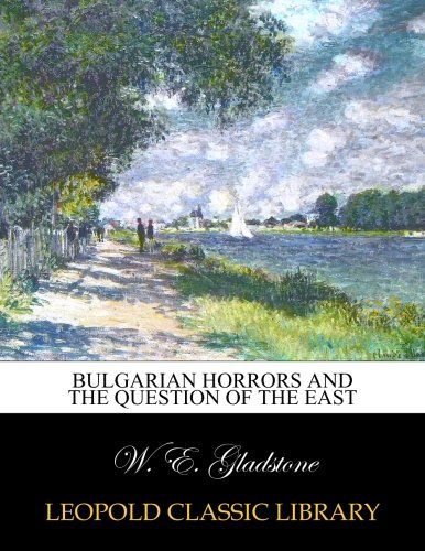 Bulgarian horrors and the question of the East