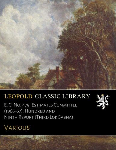 E. C. No. 479. Estimates Committee (1966-67). Hundred and Ninth Report (Third Lok Sabha) (French Edition)