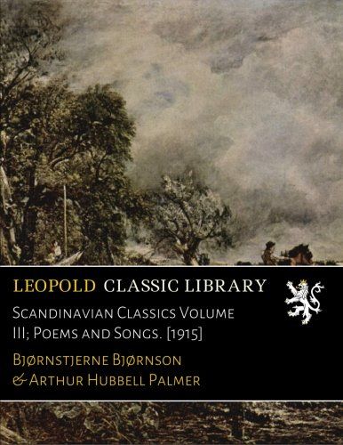 Scandinavian Classics Volume III; Poems and Songs. [1915]
