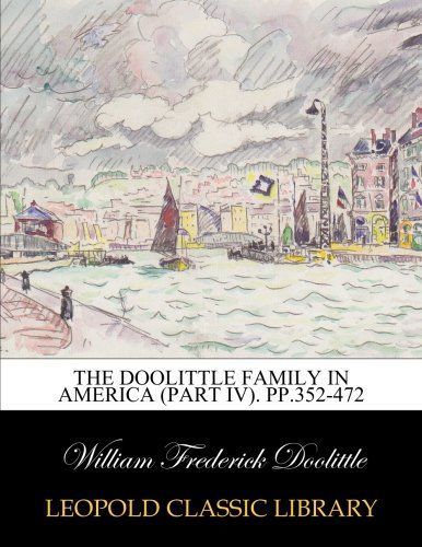 The Doolittle family in America (Part IV). pp.352-472