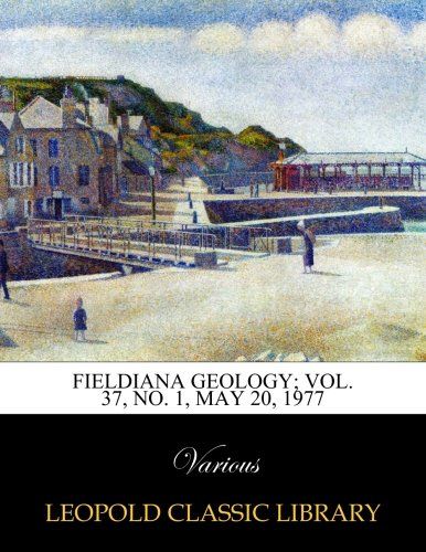 Fieldiana Geology; Vol. 37, No. 1, May 20, 1977