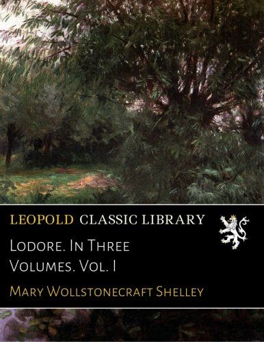 Lodore. In Three Volumes. Vol. I