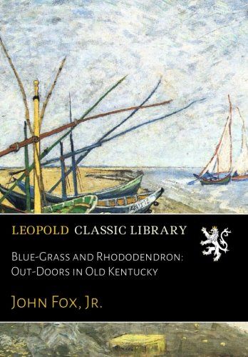 Blue-Grass and Rhododendron: Out-Doors in Old Kentucky
