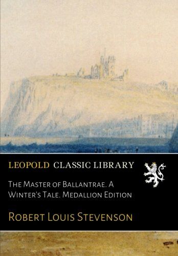 The Master of Ballantrae. A Winter's Tale. Medallion Edition