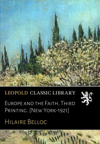 Europe and the Faith, Third Printing. [New York-1921]