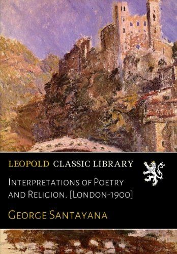 Interpretations of Poetry and Religion. [London-1900]