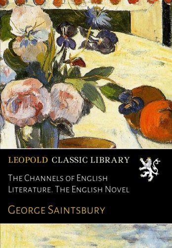The Channels of English Literature. The English Novel