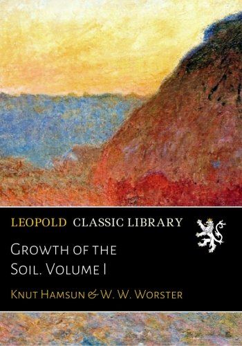 Growth of the Soil. Volume I