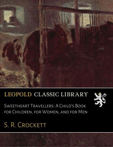 Sweetheart Travellers: A Child's Book for Children, for Women, and for Men