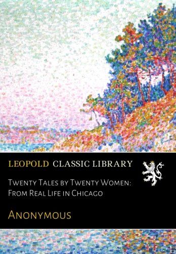 Twenty Tales by Twenty Women: From Real Life in Chicago