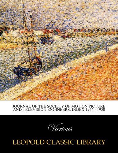Journal of the Society of Motion Picture and Television Engineers. Index 1946 - 1950