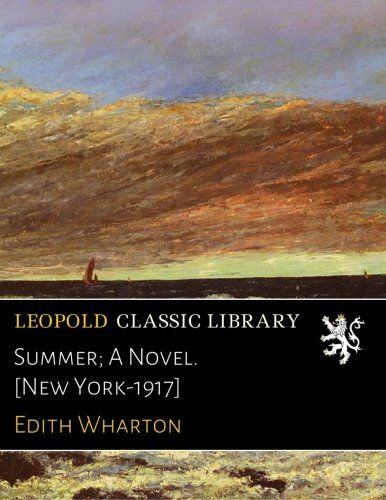 Summer; A Novel. [New York-1917]
