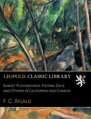 Sunset Playgrounds: Fishing Days and Others in California and Canada