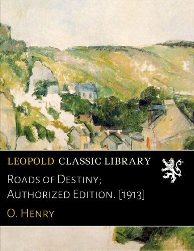 Roads of Destiny; Authorized Edition. [1913]