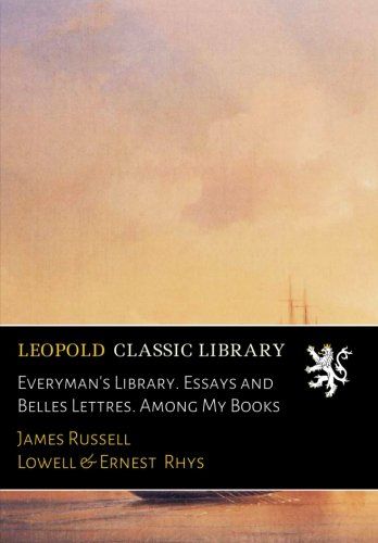 Everyman's Library. Essays and Belles Lettres. Among My Books