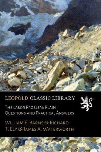 The Labor Problem: Plain Questions and Practical Answers