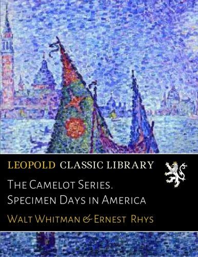 The Camelot Series. Specimen Days in America