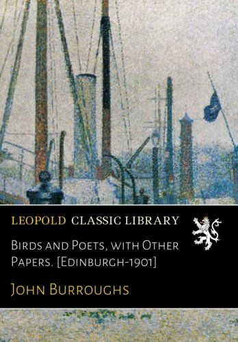 Birds and Poets, with Other Papers. [Edinburgh-1901]