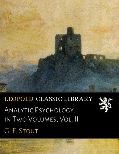 Analytic Psychology, in Two Volumes, Vol. II
