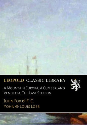 A Mountain Europa; A Cumberland Vendetta; The Last Stetson