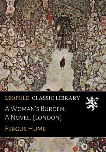A Woman's Burden; A Novel. [London]