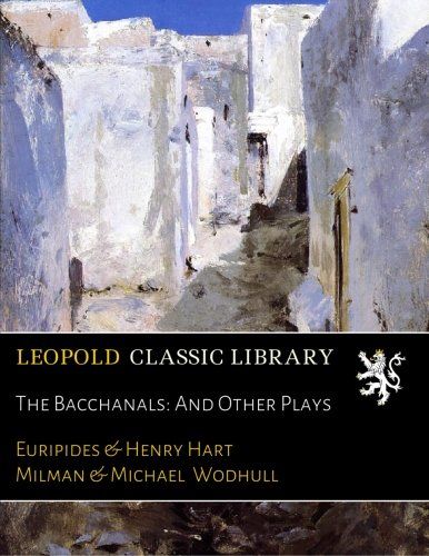 The Bacchanals: And Other Plays