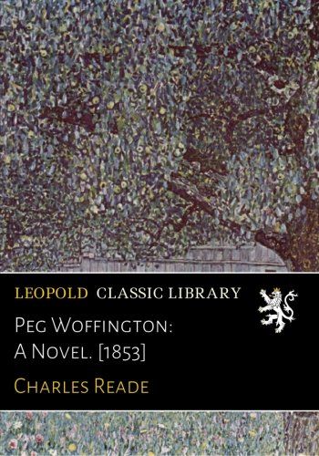 Peg Woffington: A Novel. [1853]