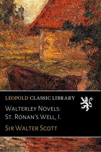 Walterley Novels: St. Ronan's Well, I.