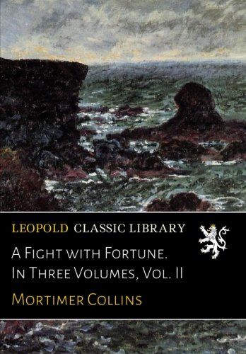 A Fight with Fortune. In Three Volumes, Vol. II