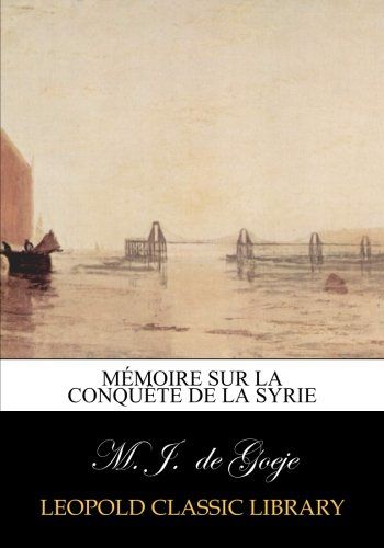 Mémoire sur la conquête de la Syrie (French Edition)